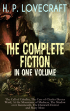 H. P. LOVECRAFT – The Complete Fiction in One Volume: The Call of Cthulhu, The Case of Charles Dexter Ward, At the Mountains of Madness, The Shadow...