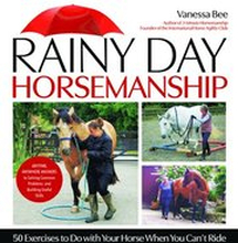 Rainy Day Horsemanship: 50 Exercises to Do with Your Horse When You Can't Ride