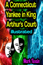 A Connecticut Yankee in King Arthur's Court - illustrated