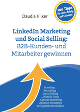 LinkedIn Marketing und Social Selling: B2B-Kunden- und Mitarbeiter gewinnen