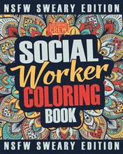 Social Worker Coloring Book: A Sweary, Irreverent, Funny Social Worker Coloring Book Gift Idea for Social Workers