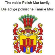 The noble Polish Mur family. Die adlige polnische Familie Mur.