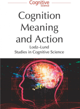 Cognition, Meaning and Action. Lodz-Lund Studies in Cognitive Science