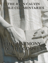 John Calvin's Commentaries On The Harmony Of The Gospels Vol. 3