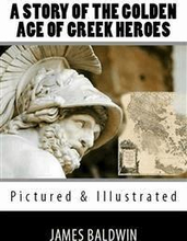A Story of the Golden Age of Greek Heroes