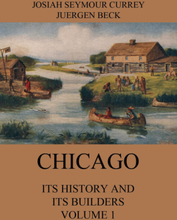 Chicago: Its History and its Builders, Volume 1