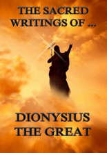 The Sacred Writings of Dionysius the Great
