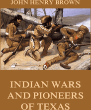 Indian Wars and Pioneers of Texas