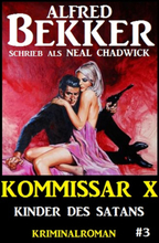 Neal Chadwick - Kommissar X #3: Kinder des Satans