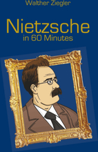 Nietzsche in 60 Minutes