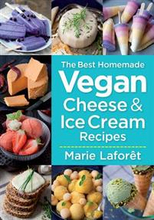 Best Homemade Vegan Cheese and Ice Cream Recipes