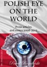 Polish Eye on the World: Press Articles 2008-2012