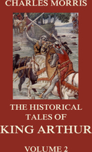 The Historical Tales of King Arthur, Vol. 2