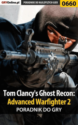 Tom Clancy's Ghost Recon: Advanced Warfighter 2 - poradnik do gry