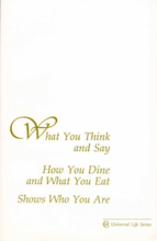 What You Think and Say, How You Dine and What You Eat, Shows Who You Are