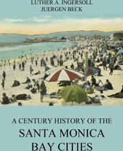 A Century History Of The Santa Monica Bay Cities