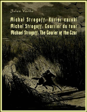 Michał Strogoff. Kurier carski. Michel Strogoff. Courrier du tsar. Michael Strogoff. The Courier of the Czar