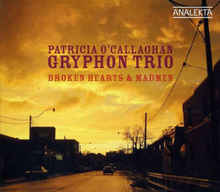 O"'Callaghan Patricia/Gryphon Trio: Broken Hearts