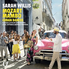 Willis Sarah: Mozart Y Mambo - Cuban Dances