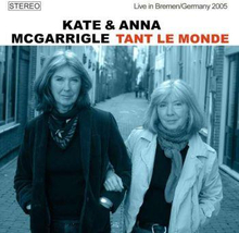 McGarrigle Kate & Anna: Tant Le Monde (Live)