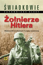 Żołnierze Hitlera. Wehrmacht na frontach II wojny światowej