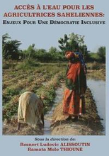 Acces A L'Eau Pour Les Agricultrices Saheliennes. Enjeux Pour Une Democratie Inclusive