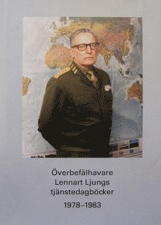 Överbefälhavare Lennart Ljungs tjänstedagböcker 1978-1983. Del 1