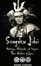 Sengoku Jidai. Nobunaga, Hideyoshi, and Ieyasu: Three Unifiers of Japan