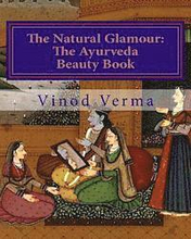The Natural Glamour: The Ayurveda Beauty Book (B&W)