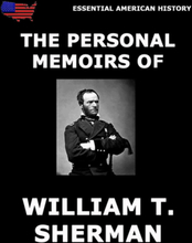 The Personal Memoirs Of General William T. Sherman