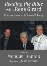 Reading the Bible with Rene Girard: Conversations with Steven E. Berry