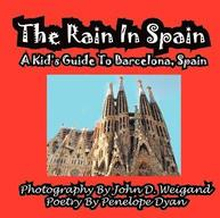 The Rain in Spain---A Kid's Guide to Barcelona, Spain