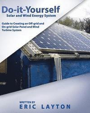 Do-it-Yourself Solar and Wind Energy System
