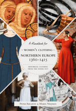 Historical Clothing From the Inside Out - Women""""s Clothing in Northern Europe 1360-1415