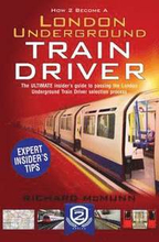 How to Become a London Underground Train Driver: The Insider's Guide to Becoming a London Underground Tube Driver