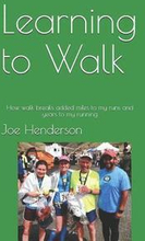 Learning to Walk: How walk breaks added miles to my runs and years to my running