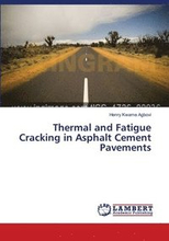 Thermal and Fatigue Cracking in Asphalt Cement Pavements