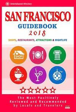 San Francisco Guidebook 2018: Shops, Restaurants, Entertainment and Nightlife in San Francisco (City Guidebook 2018)