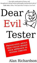 Dear Evil Tester: Provocative Advice That Could Change Your Approach To Testing Forever