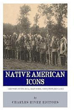 Native American Icons: Geronimo, Sitting Bull, Crazy Horse, Chief Joseph and Red Cloud