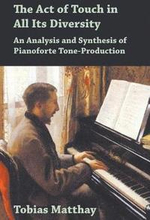 The Act of Touch in All Its Diversity - An Analysis and Synthesis of Pianoforte Tone-Production
