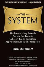 The System: The Proven 3-Step Formula Anyone Can Learn to Get More Leads, Book More Appointments, and Make More Sales