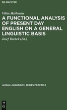 A Functional Analysis of Present Day English on a General Linguistic Basis