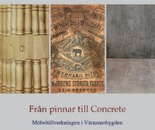 Från pinnar till Concrete . möbeltillverkningen i Värnamobygden