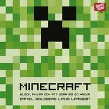 Minecraft : block, pixlar och att göra sig en hacka : historien om Markus Notch" Persson och spelet som vände allt upp och ned