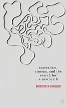 Surrealism, Cinema, and the Search for a New Myth