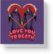 Steven Rhodes Love You To Death Square Greetings Card
