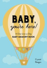 Baby, You're Here!: A One-Line-A-Day Baby Memory Book