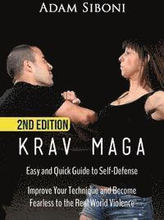 Krav Maga: Easy and Quick Guide to Self-Defense, Improve Your Technique and Become Fearless to the Real World Violence