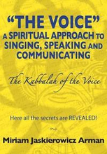 The Voice: A Spiritual Approach to Singing, Speaking and Communicating: The Kabbalah of the Voice